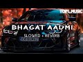 Bhagat Aadmi【Slowed + Reverb 】| Ꮇᴀsᴏᴏᴍ Տʜᴀʀᴍᴀ | Tᴏᴘ1_Ꮇᴜsɪᴄ
