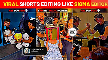 How To Edit Shorts Like Sigma Editor | Sigma Editor Jaisa Shorts Kaise Banaye | Viral Shorts Editing