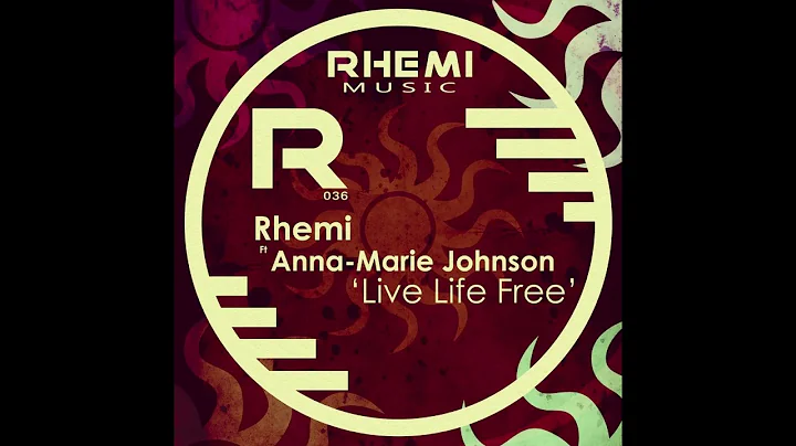 Rhemi ft Anna-Marie Johnson -  Live Life Free (Ori...