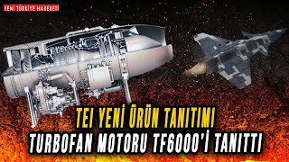 Tei Yeni Ürün Tanıtımı - Turbofan Motoru Tf6000I Tanıttı