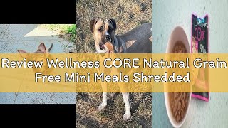Review Wellness CORE Natural Grain Free Mini Meals Shredded Variety Pack, 3-Ounce (Pack of 12)