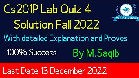 cs201p lab quiz 4 2022| cs201p lab quiz 4 fall 2022| cs201p lab quiz 4 solution fall 2022|by M.Saqib