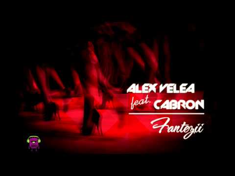 Alex Velea feat. Cabron - Fantezii [Official track HQ]