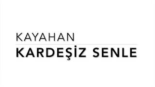 Kayahan - Kardeşiz Senle