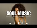Relaxing songs on the free day - Soul R&B Music Playlist - Best soul of the time