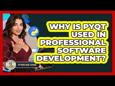 Why Is PyQt Used In Professional Software Development? - Python Code School