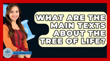 What Are The Main Texts About The Tree Of Life? - Jewish Teachings For All