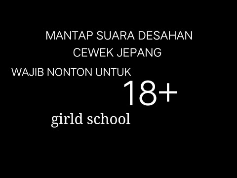 Wajib nonton suara desahan cewek jepang school girld (hiburan sesaat) ah mantap