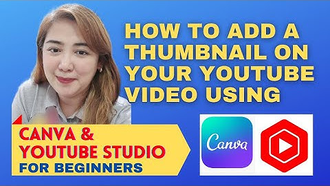 HOW TO ADD A THUMBNAIL ON YOUR VIDEOS USING CANVA AND YOUTUBE STUDIO |#Canva #howtoaddthumbnail #add