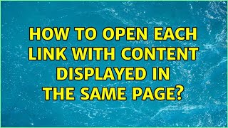 How To Open Each Link With Content Displayed In The Same Page 3 Solutions