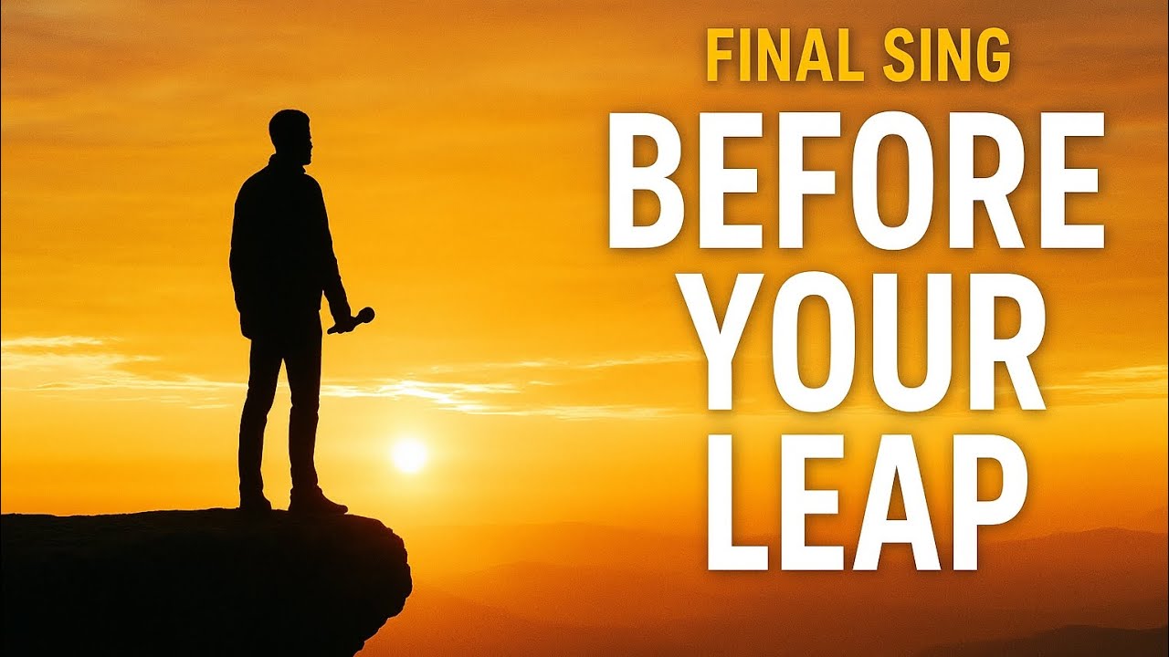 Final Sing Before Your Leap – A Powerful Message to Inspire Your Next Step Final Sing Before Your Leap – A Powerful Message to Inspire Your Next Step