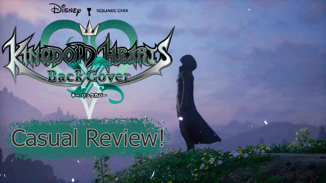 Kingdom Hearts χ: Back Cover: Casual Review!