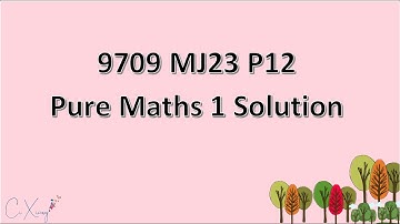 9709/12/M/J/23 CAIE A-level Pure Mathematics 1 Solution