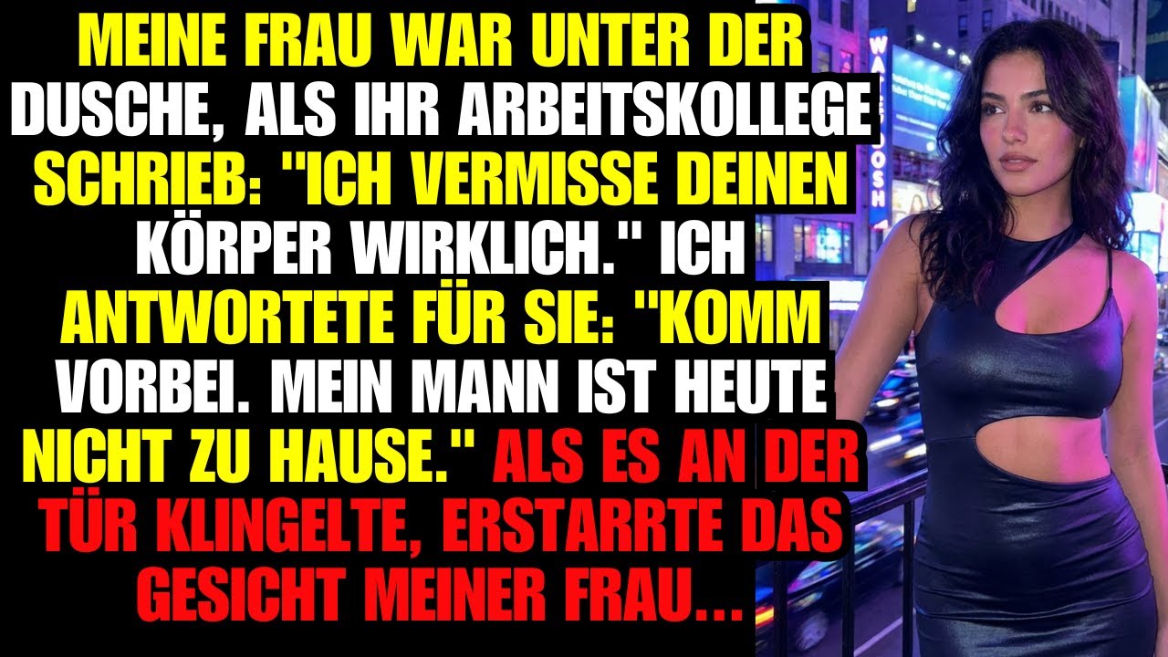Meine Frau war unter der Dusche, als ihr Arbeitskollege schrieb: 