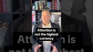 Attention Is Not The Highest Currency