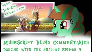 MuseScript Blind Commentaries: Dancing With the Shadows Episode 9
