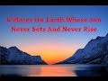 6 Places On Earth Where Sun Never Sets And Never Rise