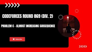 Famous Problem C - Almost Increasing Subsequence | Codeforces Round 869 (Div. 2) | (Bengali Explanation) Net Worth