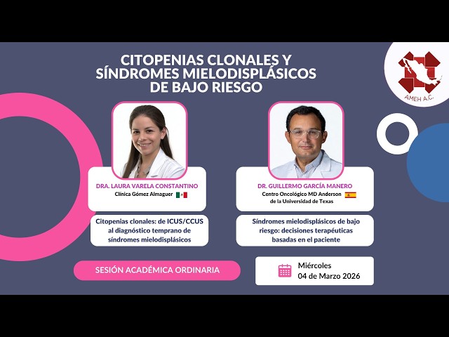 Sesión Ordinaria: "Citopenias Clonales y Síndromes Mielodisplásicos de bajo riesgo" (04/03/2026)