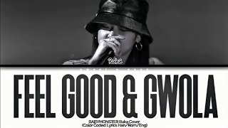 BABYMONSTER RUKA Cover - 'FEEL GOOD & GWOLA' (Color Coded Lyrics)