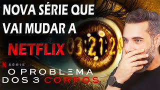 NOVA SÉRIE Da NETFLIX QUE VAI TE SURPREENDER - O Problema dos 3 Corpos - 2024