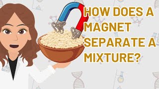 How does a magnet separate a mixture?