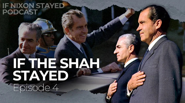 Episode 4 - If The Shah Stayed | If Nixon Stayed Podcast