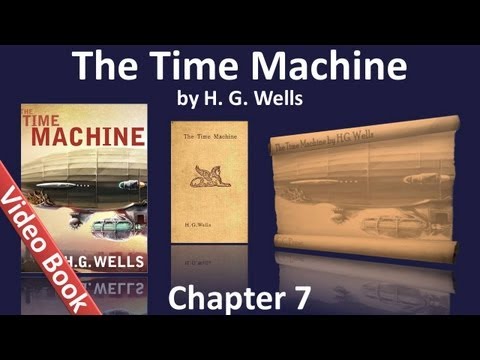 Chapter 07 - The Time Machine by HG Wells