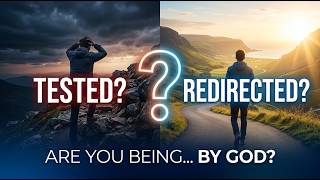 Are You Being Tested or Redirected by God?