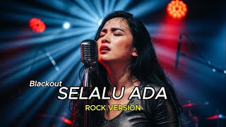 Download Lagu SELALU ADA – BLACKOUT 🎸 Rock Version | AI Cover by Nuansa Music MP3