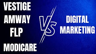 Vestige| Amway| Modicare | Forever Living Products vs Digital Marketing