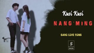Kusi Kusi || Nang'Ming || Garo Love Song