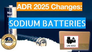 ADR 2025 Changes: Sodium batteries (UN 3551, UN 3552 and UN 3558)