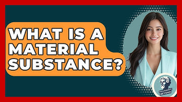 What Is A Material Substance? - Philosophy Beyond