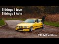 5 things I love AND hate about the BMW E36 M3!!