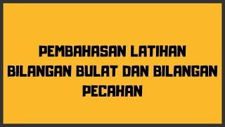Pembahasan latihan bilangan bulat dan pecahan smp kelas 7