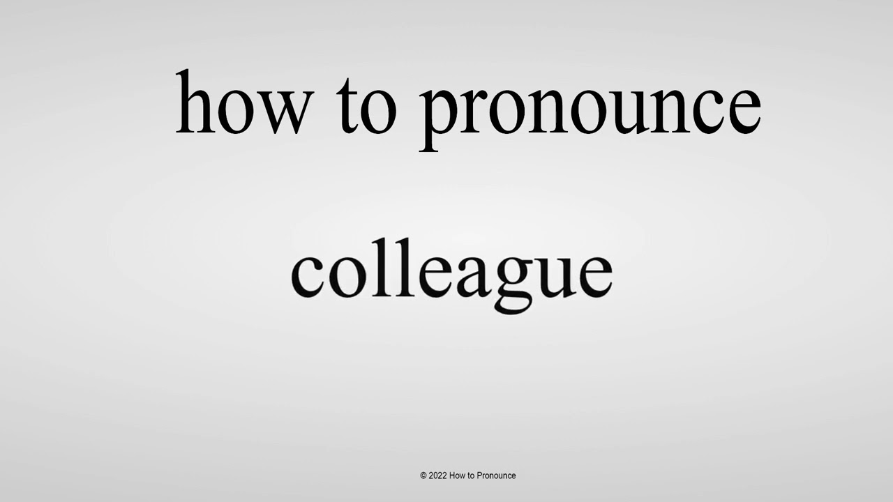How To Pronounce Colleague CORRECTLY YouTube How To Pronounce Colleague CORRECTLY YouTube