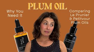 If You have Mature Skin, Do You Need Plum Oil? Plus, Comparing Le Prunier and Petitvour Plum Oil