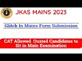 What is The Glitch in Mains Form Submission | CAT Decision? #jkas  #JKASMAINS2023