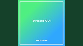 Stressed Out - Joseph Vincent