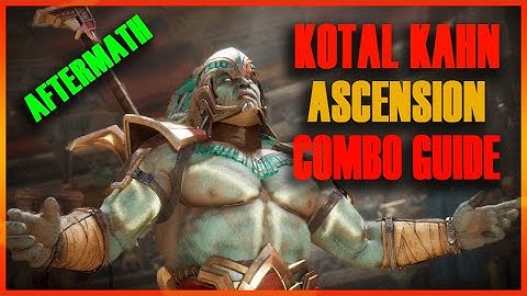 MK11:Kotal Kahn Combo Guide (Ascension)