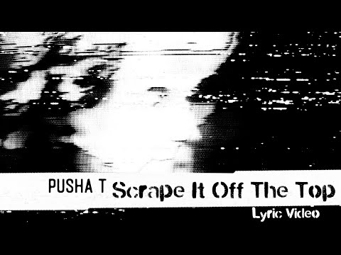 Pusha T - Scrape It Off The Top ft Lil Uzi Vert & Don Toliver (Lyric Video) 