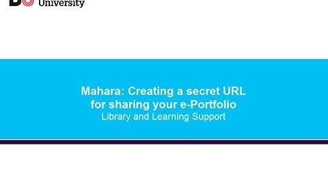 Bournemouth University: Mahara - Creating a Secret URL