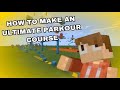 How To Make The Most ULTIMATE Parkour Course In Minecraft!!!