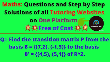 Find the transition matrix P from the basis B = {(7,2), (-1,3)} to basis B