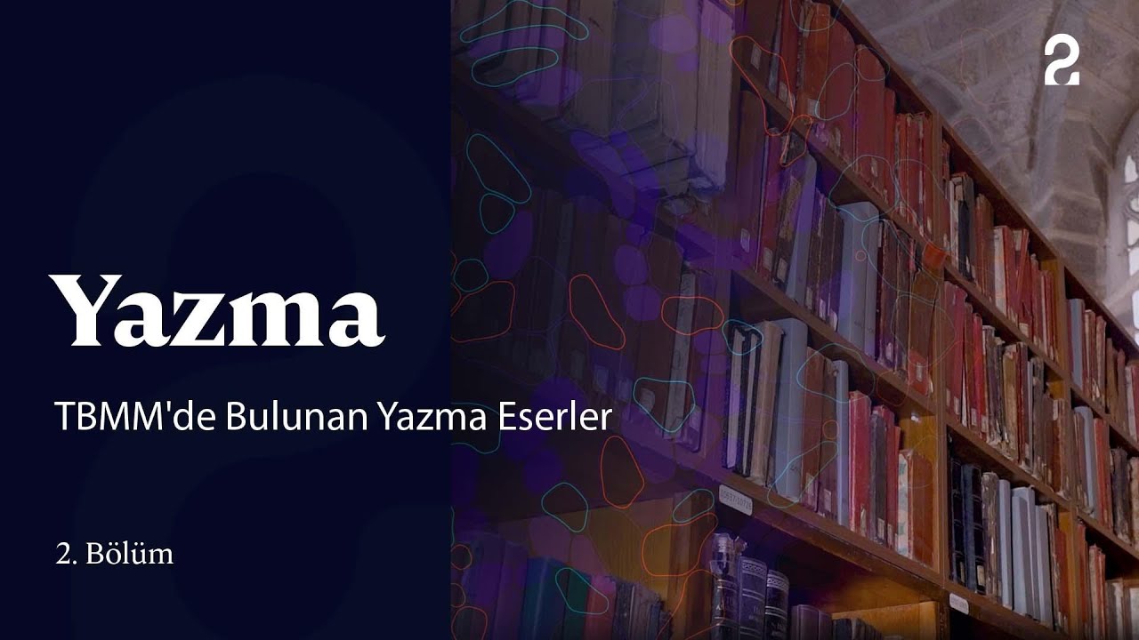 Yazma | TBMM'de Bulunan Yazma Eserler | 2. Bölüm