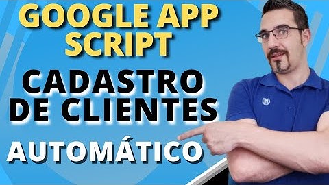 Cadastro de Cliente Automático com Google App Script [Planilha Gratuita] | Planilhas Google