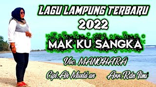 Lagu Lampung Terbaru || MAK KU SANGKA || Cipt. A. Musta'an Putih