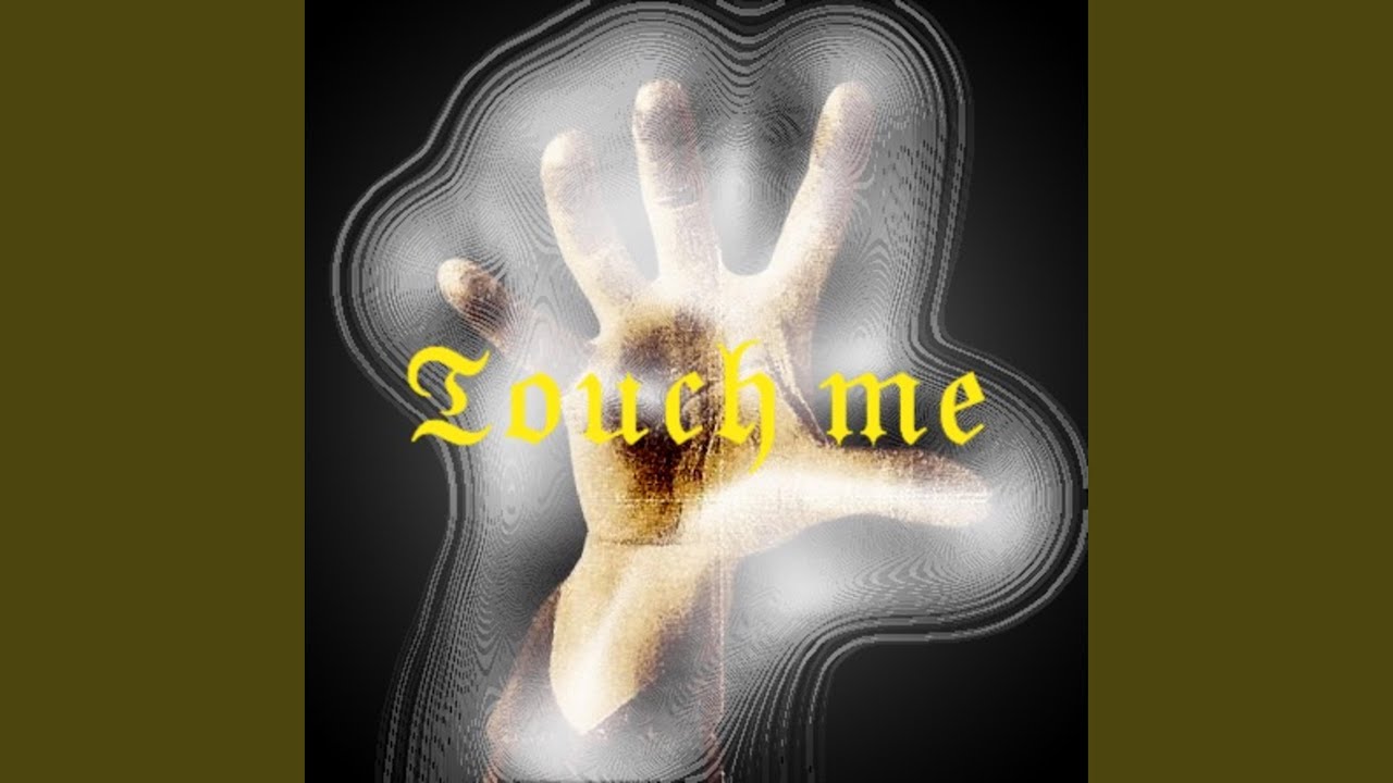 Watch touch me on YouTube Watch touch me on YouTube