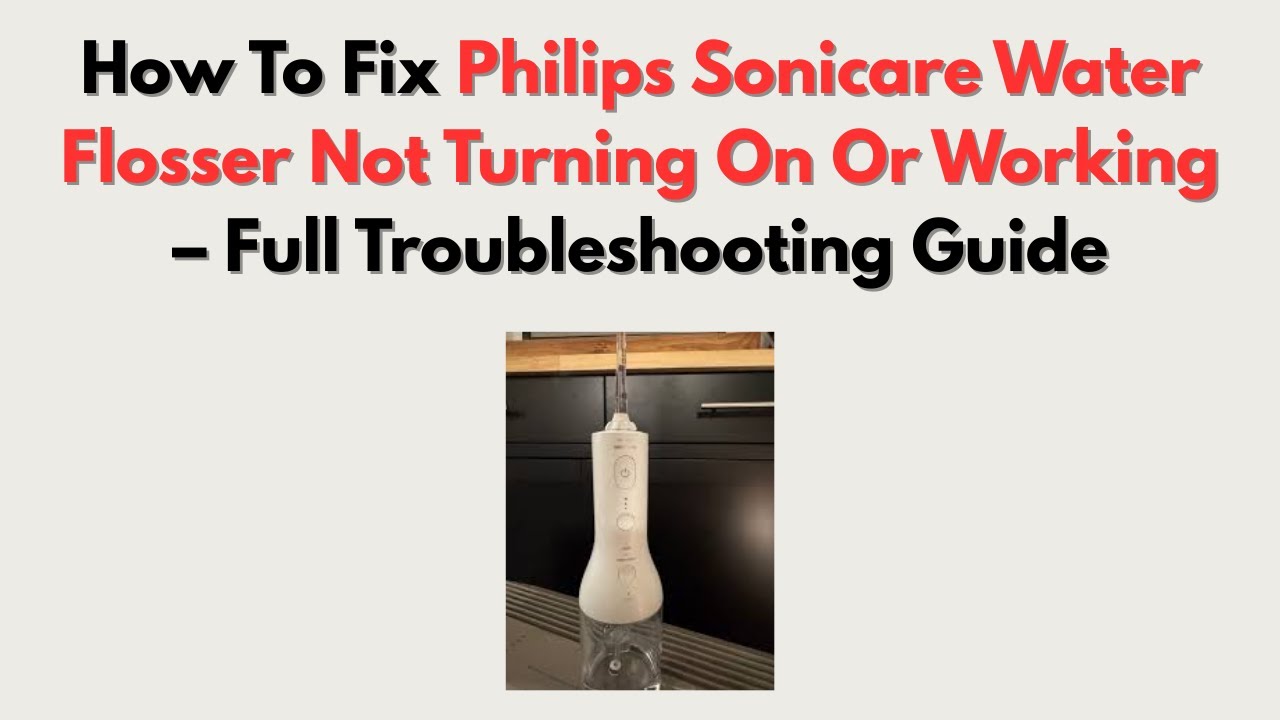 How To Fix Philips Sonicare Water Flosser Not Turning On Or Working – Full Troubleshooting Guide